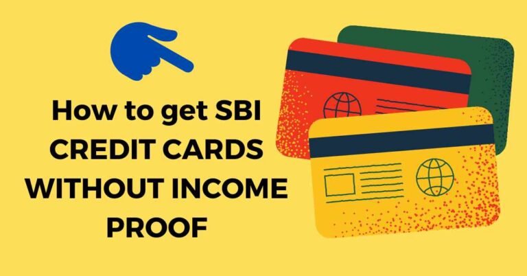 How to get SBI CREDIT CARDS WITHOUT INCOME PROOF