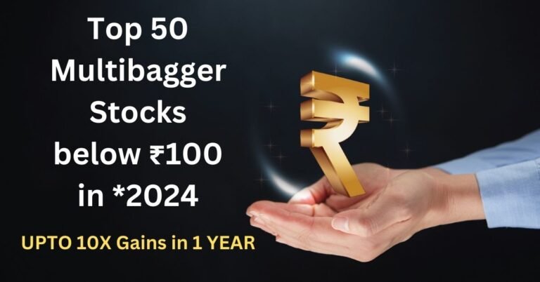 Top 50 Multibagger Stocks below 100 rs in *2024
